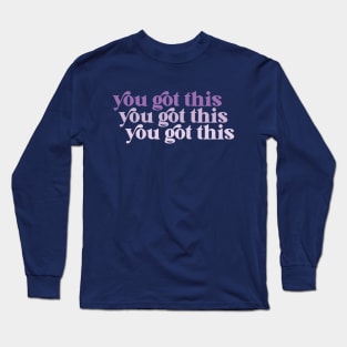 you got this Long Sleeve T-Shirt